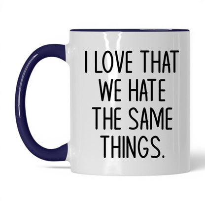 We Hate the Same Things Mug – 11oz White/Midnight Blue Mug