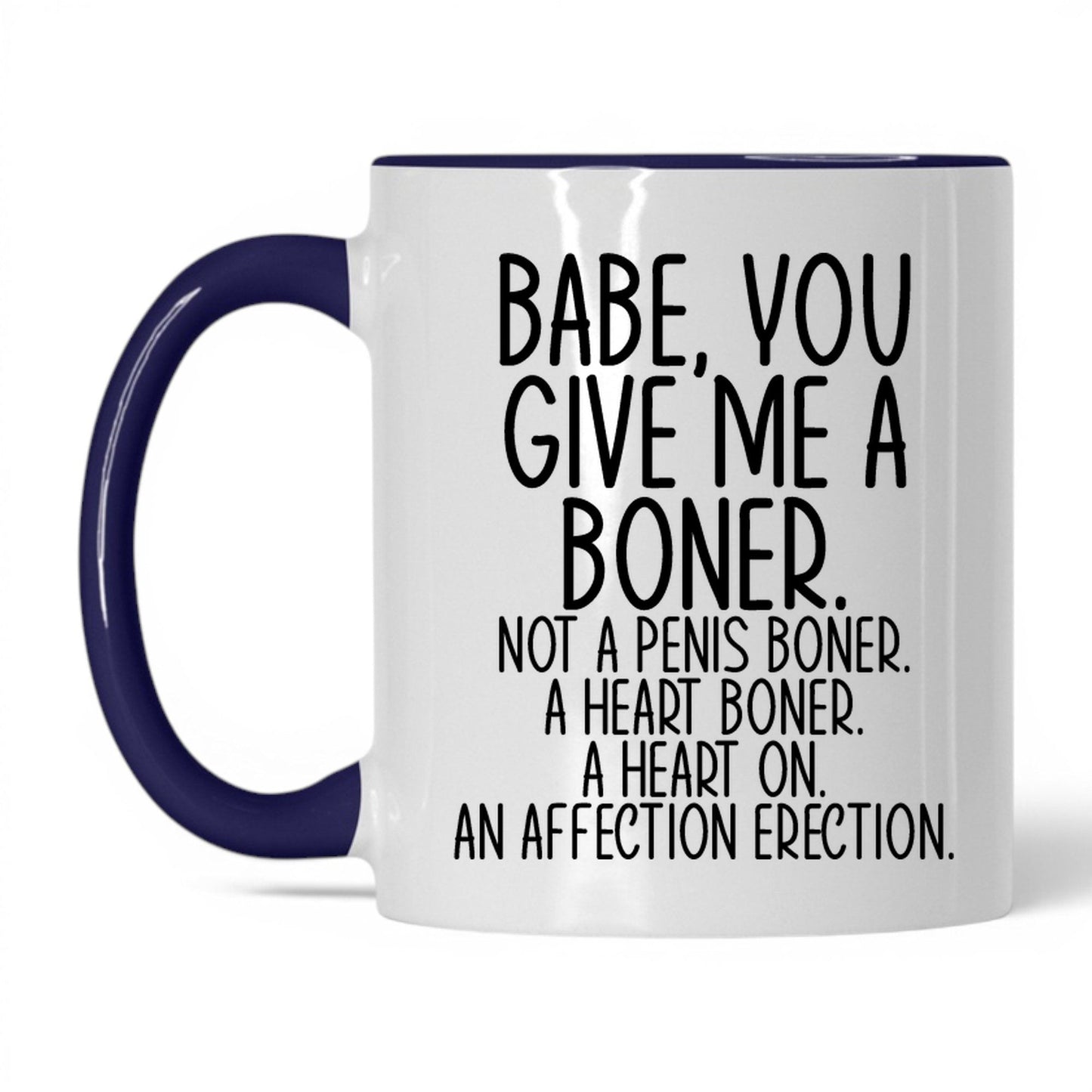 Babe You Give Me a Boner Mug – 11oz White/Midnight Blue Mug