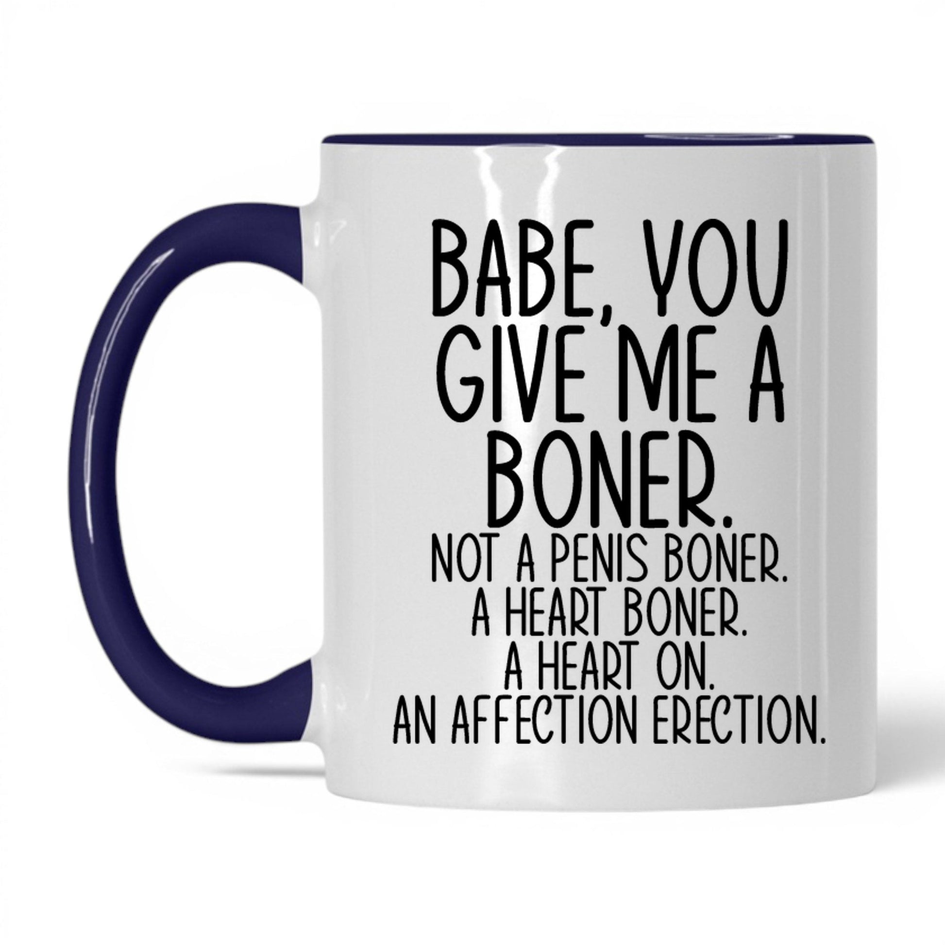 Babe You Give Me a Boner Mug – 11oz White/Midnight Blue Mug