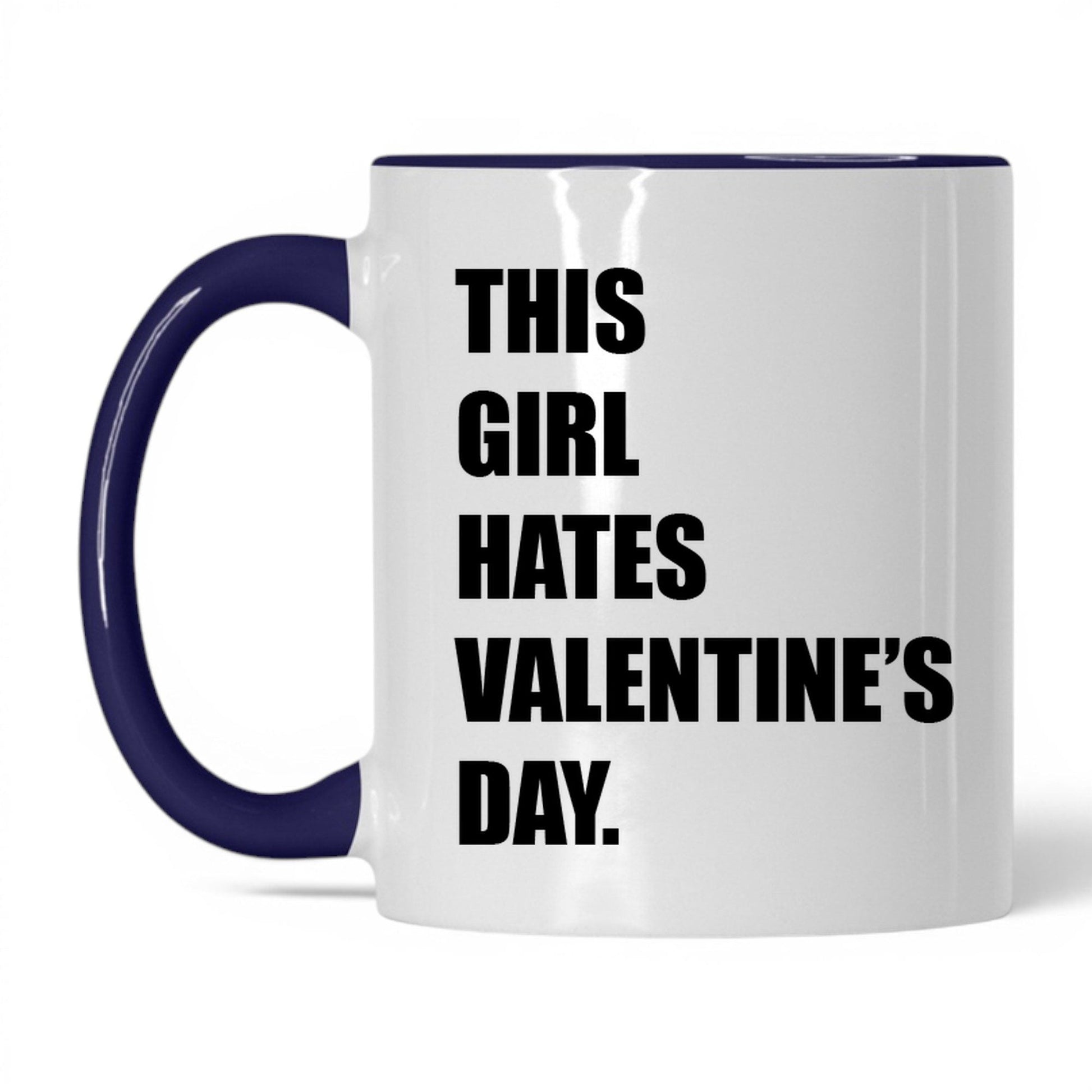 This Girl Hates Valentine's Day Mug – 11oz White/Midnight Blue Mug