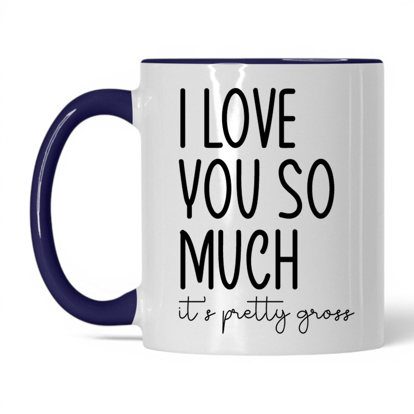 I Love You, It's Pretty Gross Mug – 11oz White/Midnight Blue Mug