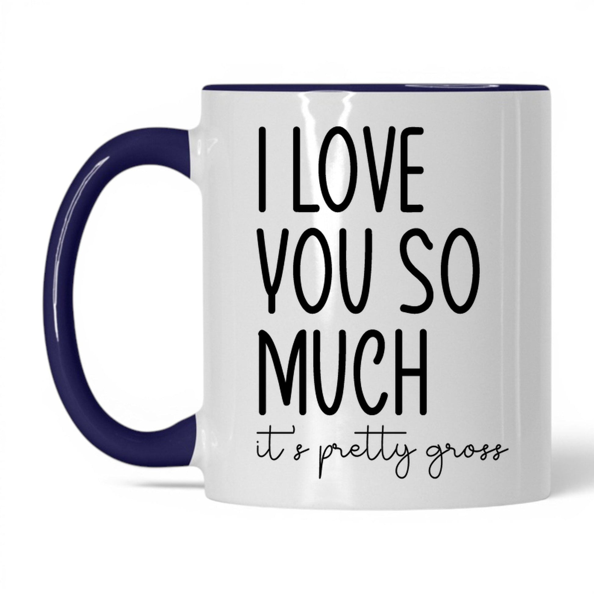 I Love You, It's Pretty Gross Mug – 11oz White/Midnight Blue Mug