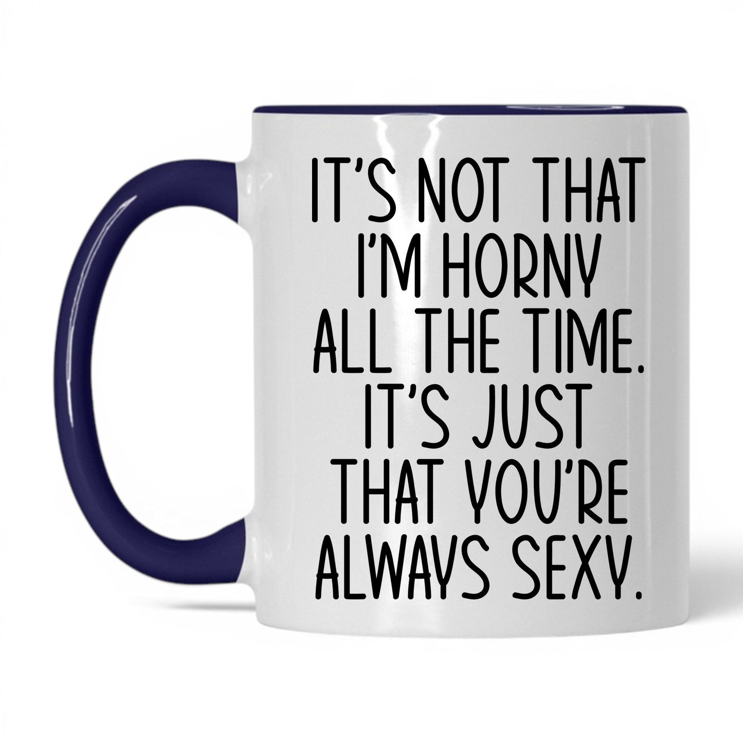 You're Always Sexy Mug – 11oz White/Midnight Blue Mug