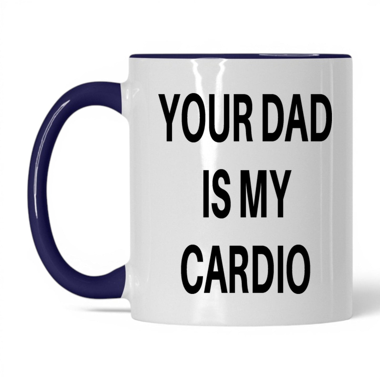 Your Dad Is My Cardio Mug – 11oz White/Midnight Blue Mug