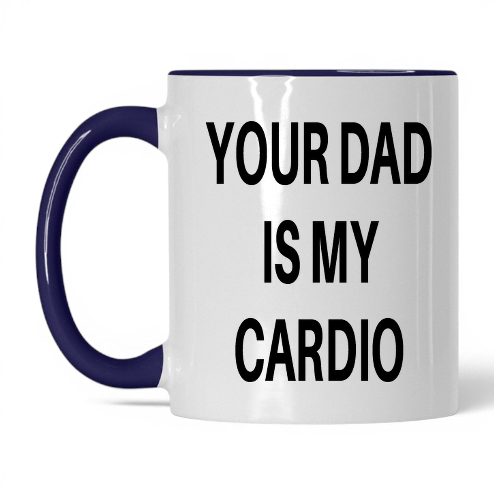 Your Dad Is My Cardio Mug – 11oz White/Midnight Blue Mug