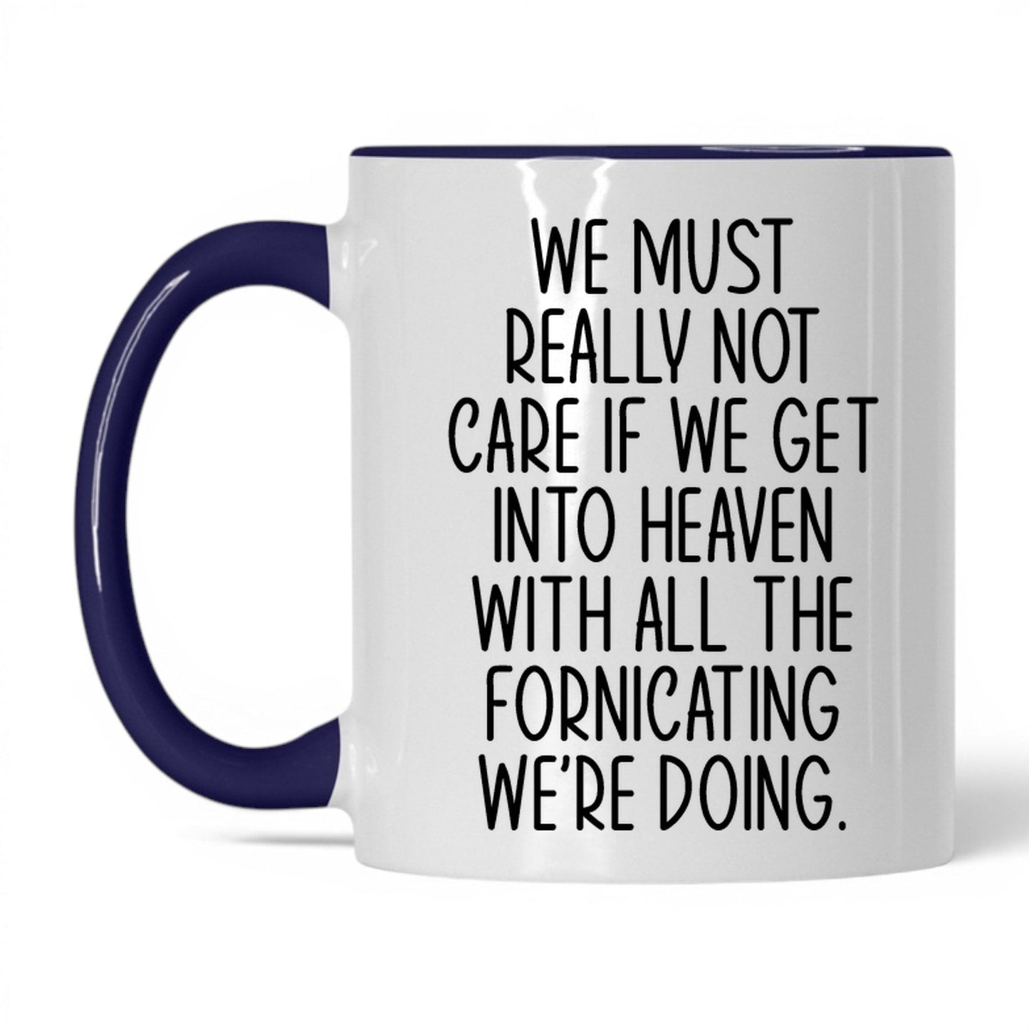 All the Fornicating We're Doing Mug – 11oz White/Midnight Blue Mug