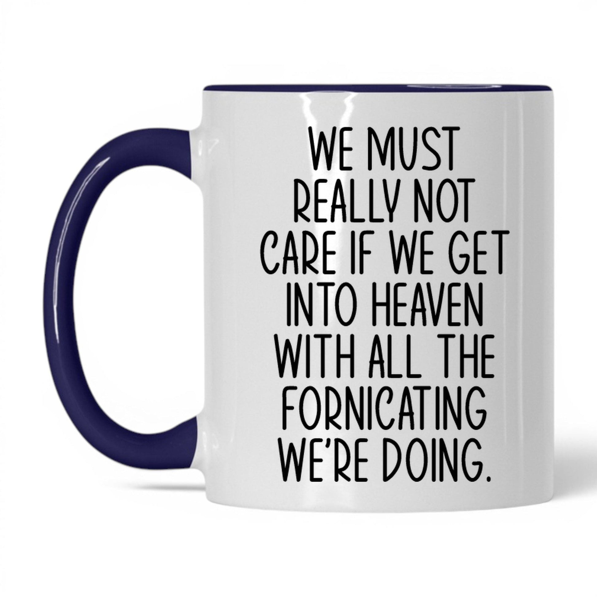 All the Fornicating We're Doing Mug – 11oz White/Midnight Blue Mug