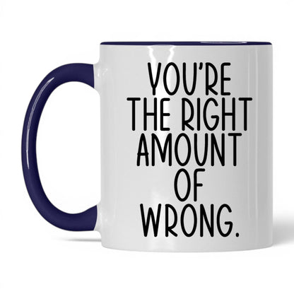 You're the Right Amount of Wrong Mug – 11oz White/Midnight Blue Mug