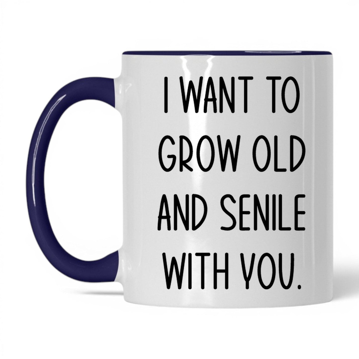 Grow Old and Senile With You Mug – 11oz White/Midnight Blue Mug