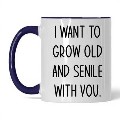 Grow Old and Senile With You Mug – 11oz White/Midnight Blue Mug