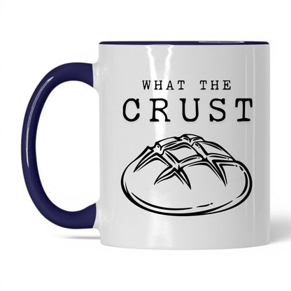 What The Crust Coffee Mug
