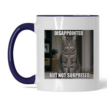 Disappointed Not Surprised Cat Mug