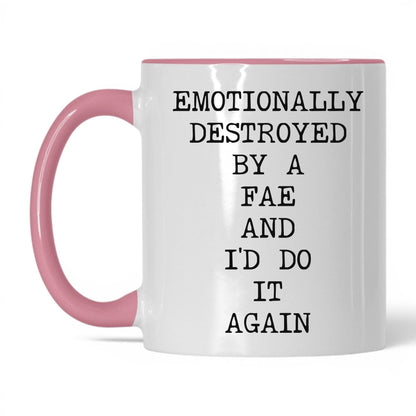 Emotionally Destroyed By Fae Coffee Mug