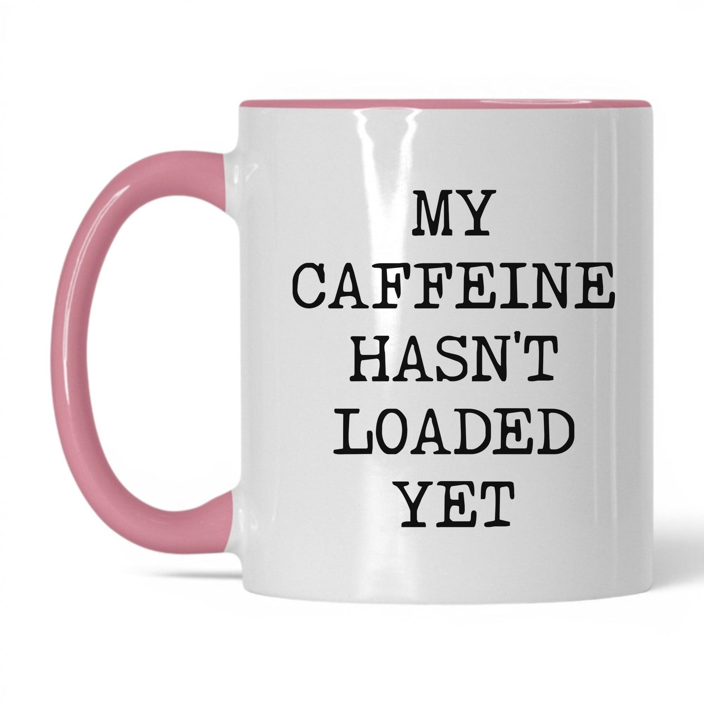 Caffeine Hasn't Loaded Coffee Mug