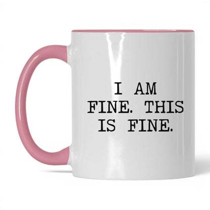 I Am Fine This Is Fine Coffee Mug
