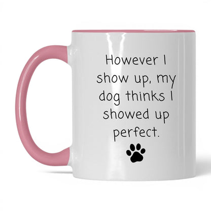 My Dog Thinks I'm Perfect Mug – 11oz White/Pink Mug