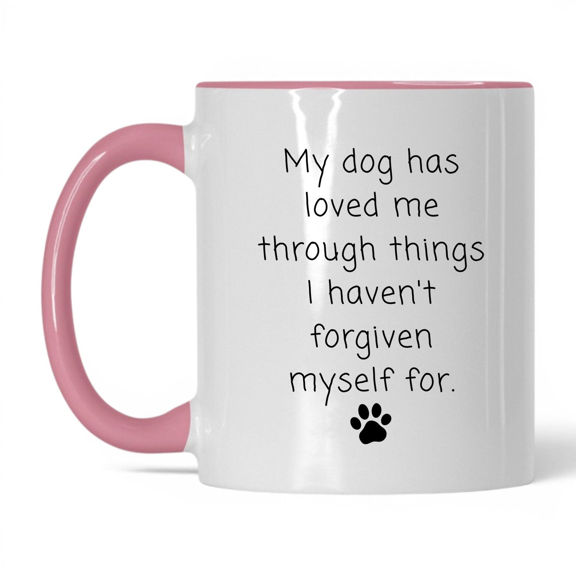 My Dog Loved Me Through It Mug – 11oz White/Pink Mug