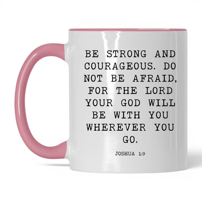 Be Strong and Courageous Mug – 11oz White/Pink Mug