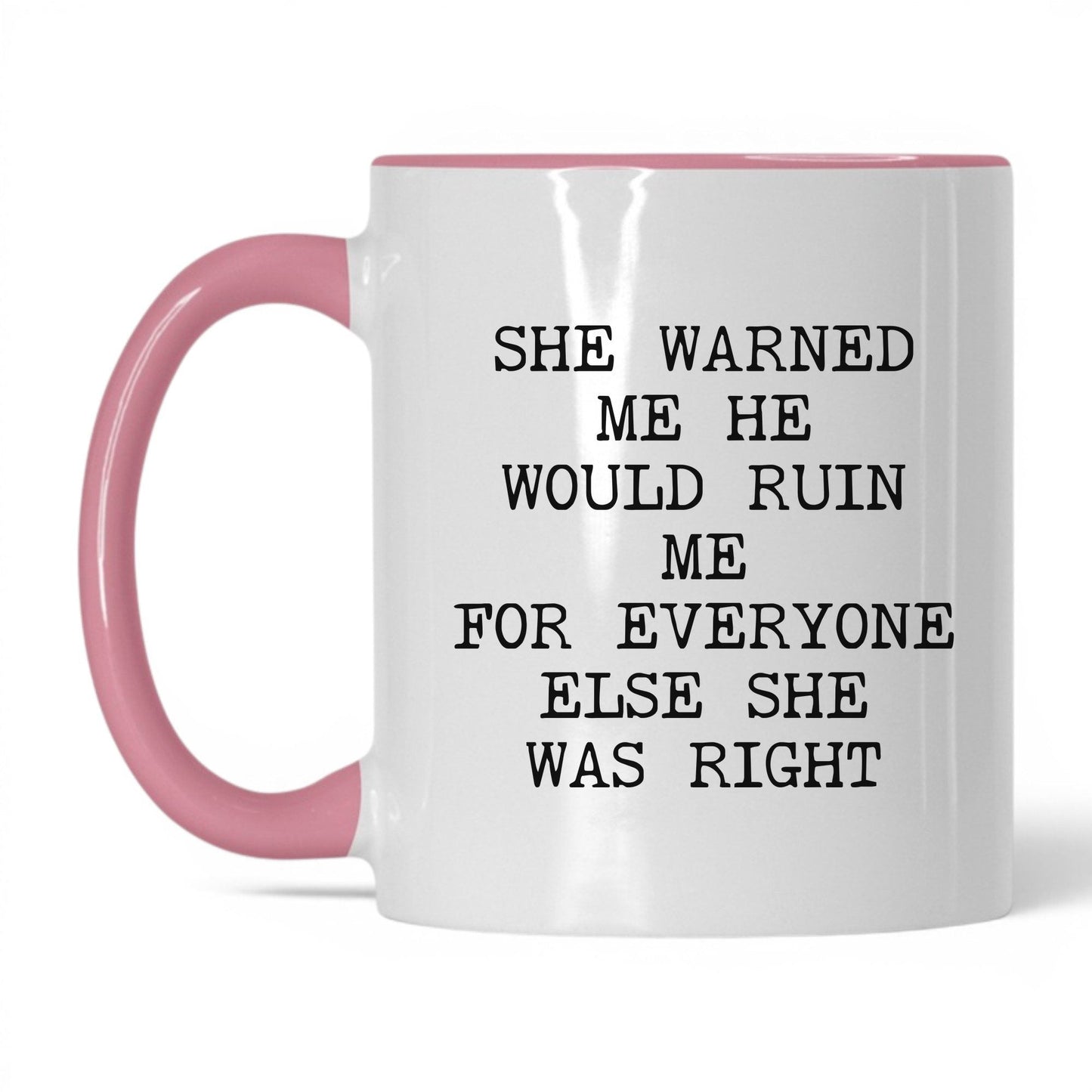 She Warned Me She Was Right Coffee Mug