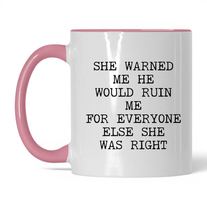 She Warned Me She Was Right Coffee Mug