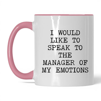 Speak to the Manager of My Emotions Mug