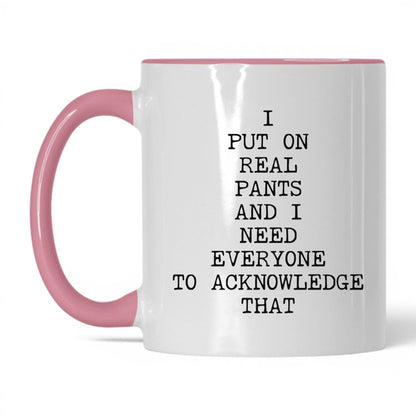 I Put On Real Pants Coffee Mug