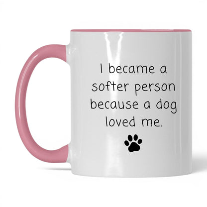 A Dog Made Me Softer Mug – 11oz White/Pink Mug
