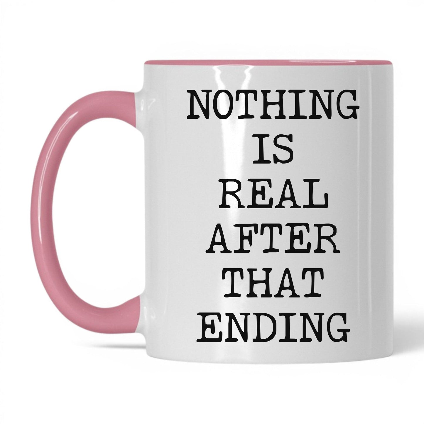 Nothing Is Real Coffee Mug