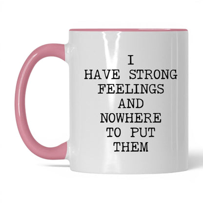 Strong Feelings Nowhere to Put Them Mug