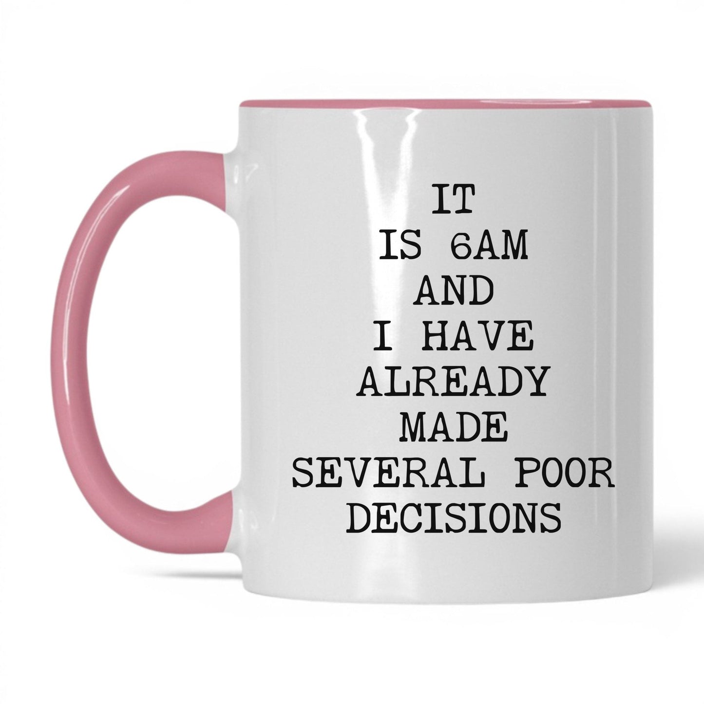 6AM Already Made Poor Decisions Mug