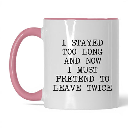 Pretend to Leave Twice Coffee Mug