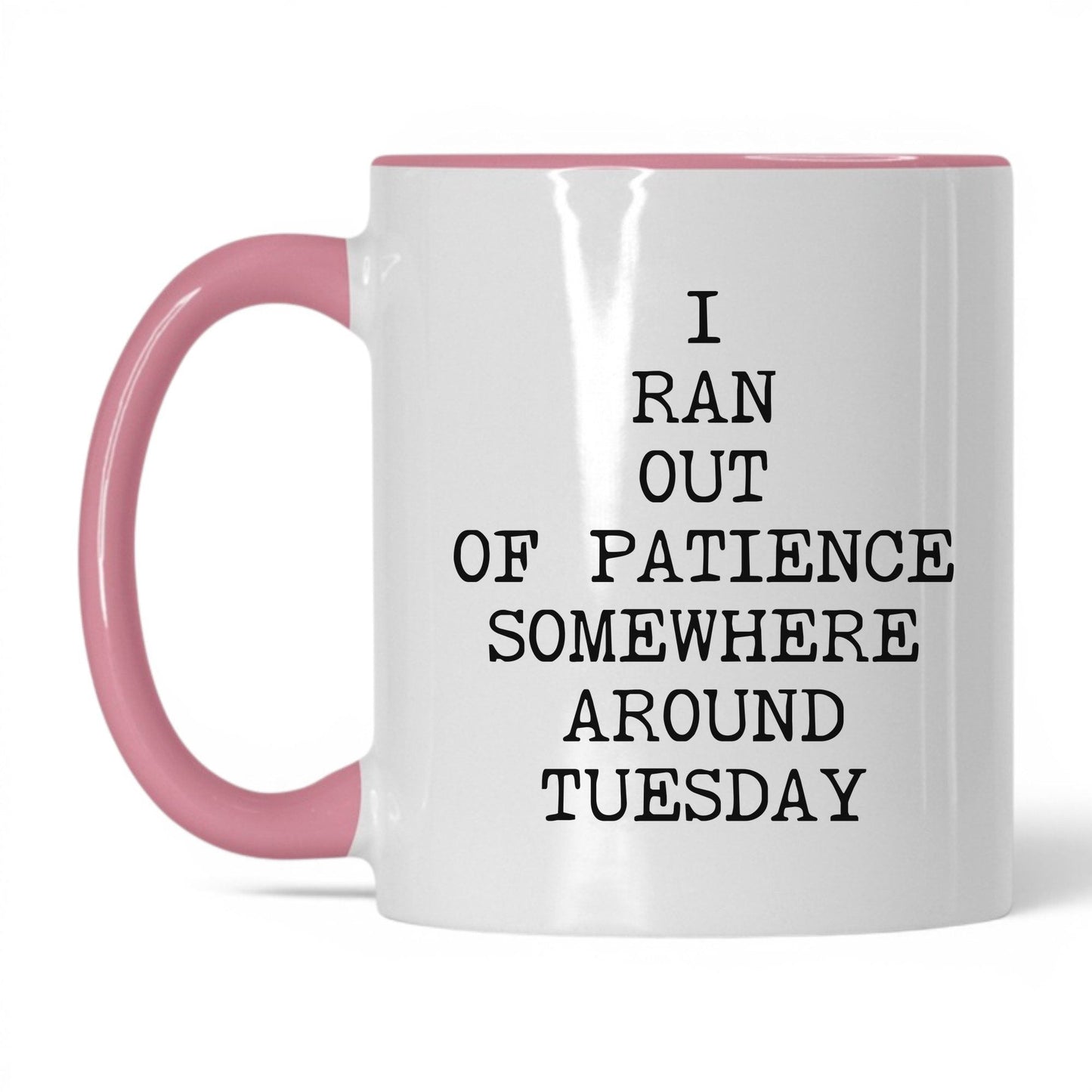 Ran Out of Patience Tuesday Coffee Mug