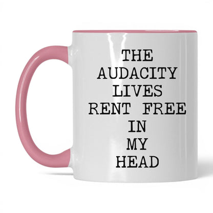 Audacity Lives Rent Free Coffee Mug