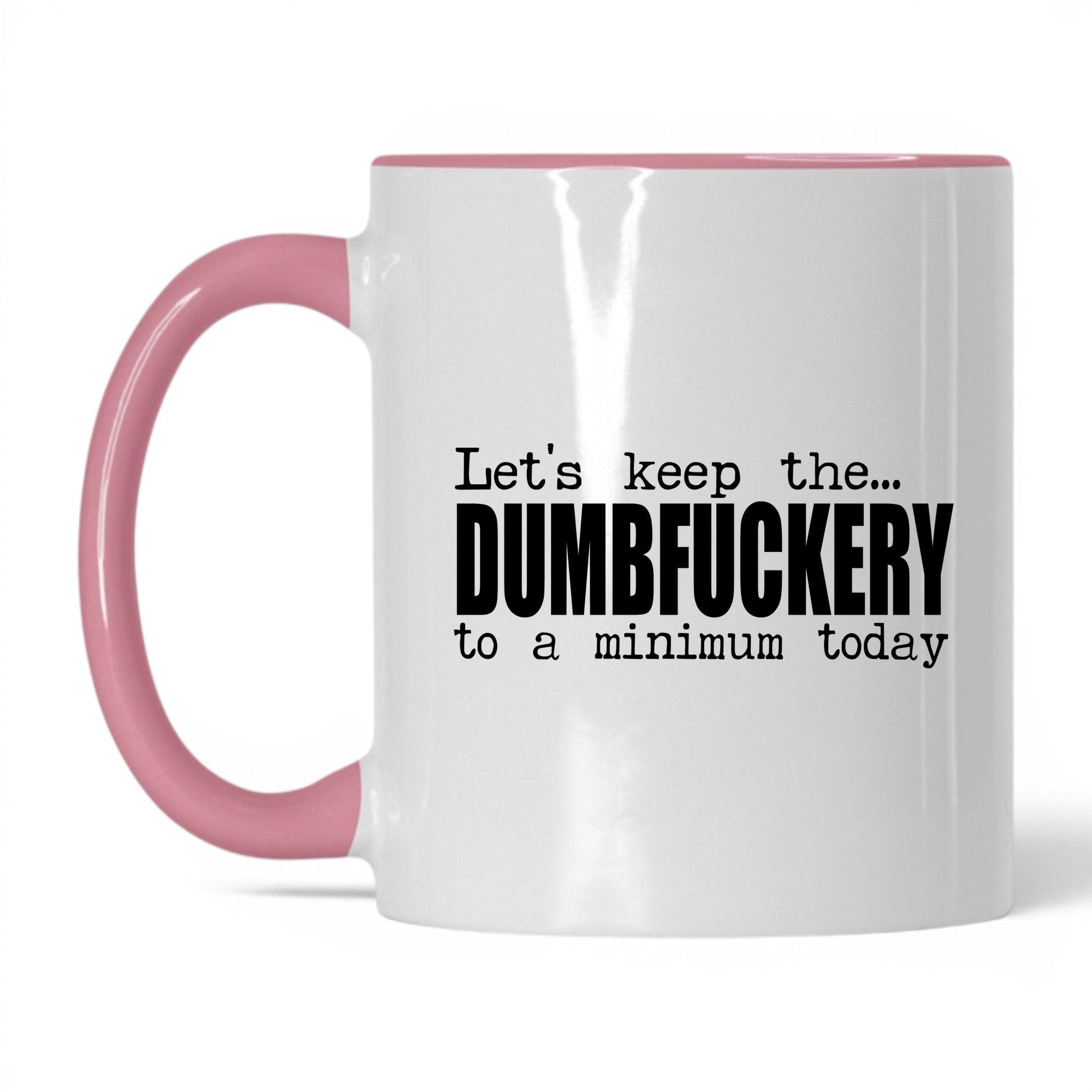 Dumbf*ckery to a Minimum Mug – 11oz White/Pink Mug