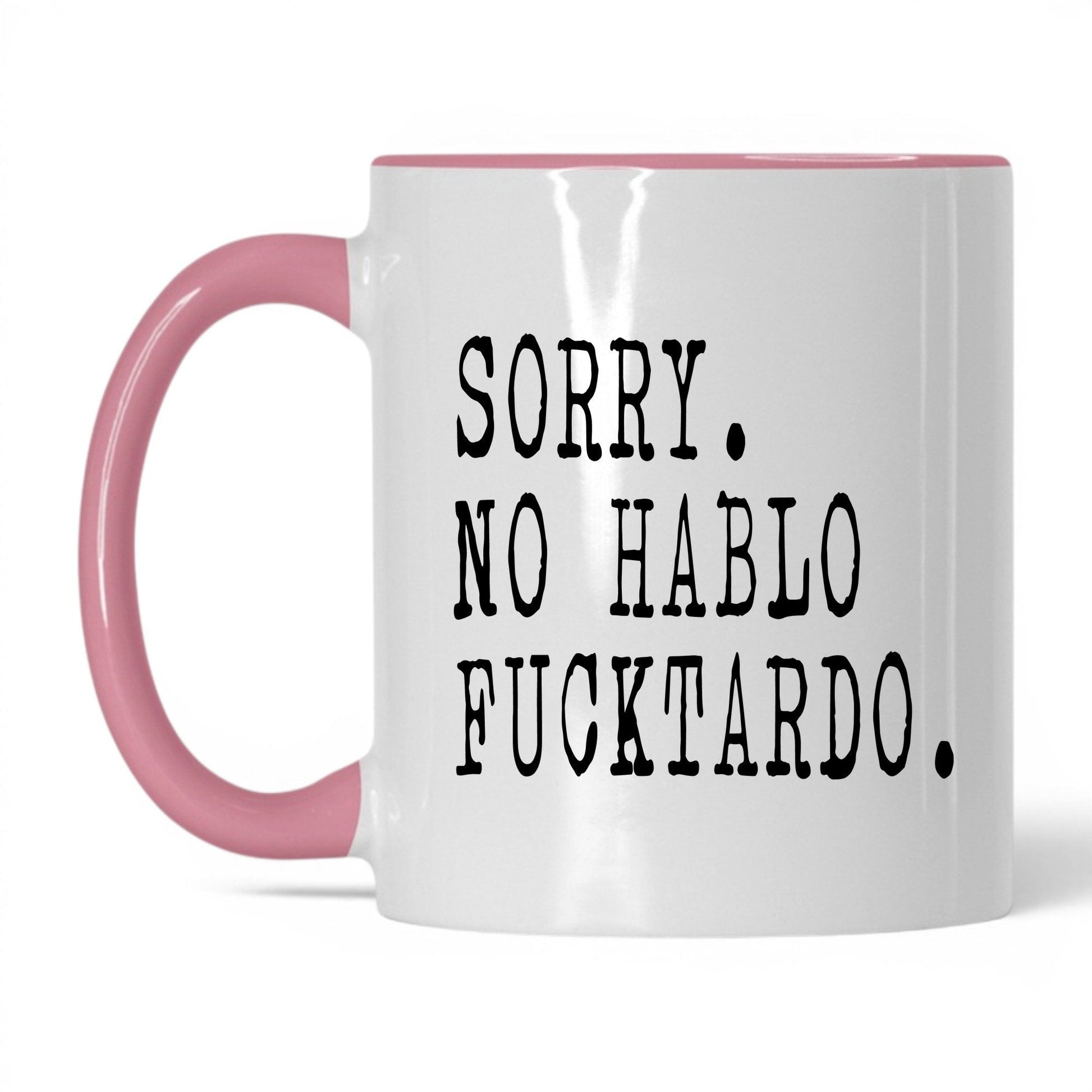 Sorry No Hablo F*cktardo Mug – 11oz White/Pink Mug