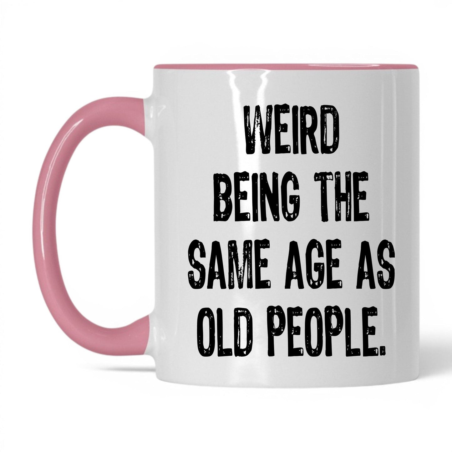 Same Age as Old People Mug – 11oz White/Pink Mug