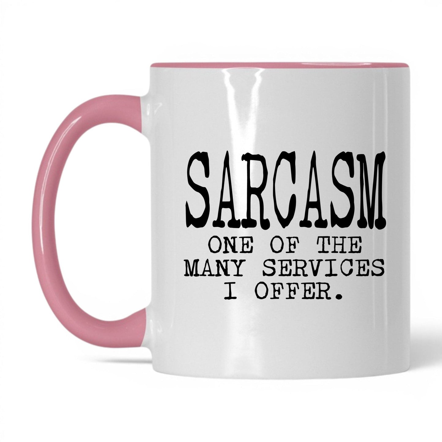 Sarcasm Is One of My Services Mug – 11oz White/Pink Mug