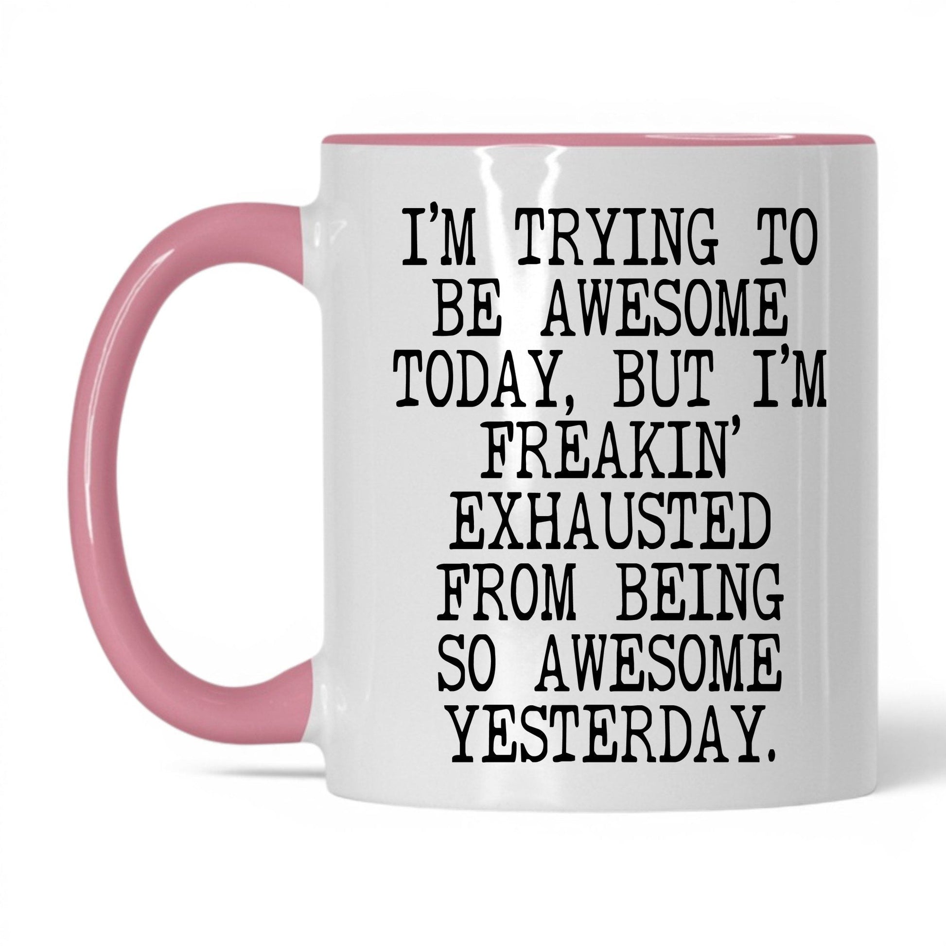 Exhausted From Being Awesome Mug – 11oz White/Pink Mug