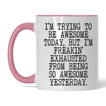 Exhausted From Being Awesome Mug – 11oz White/Pink Mug