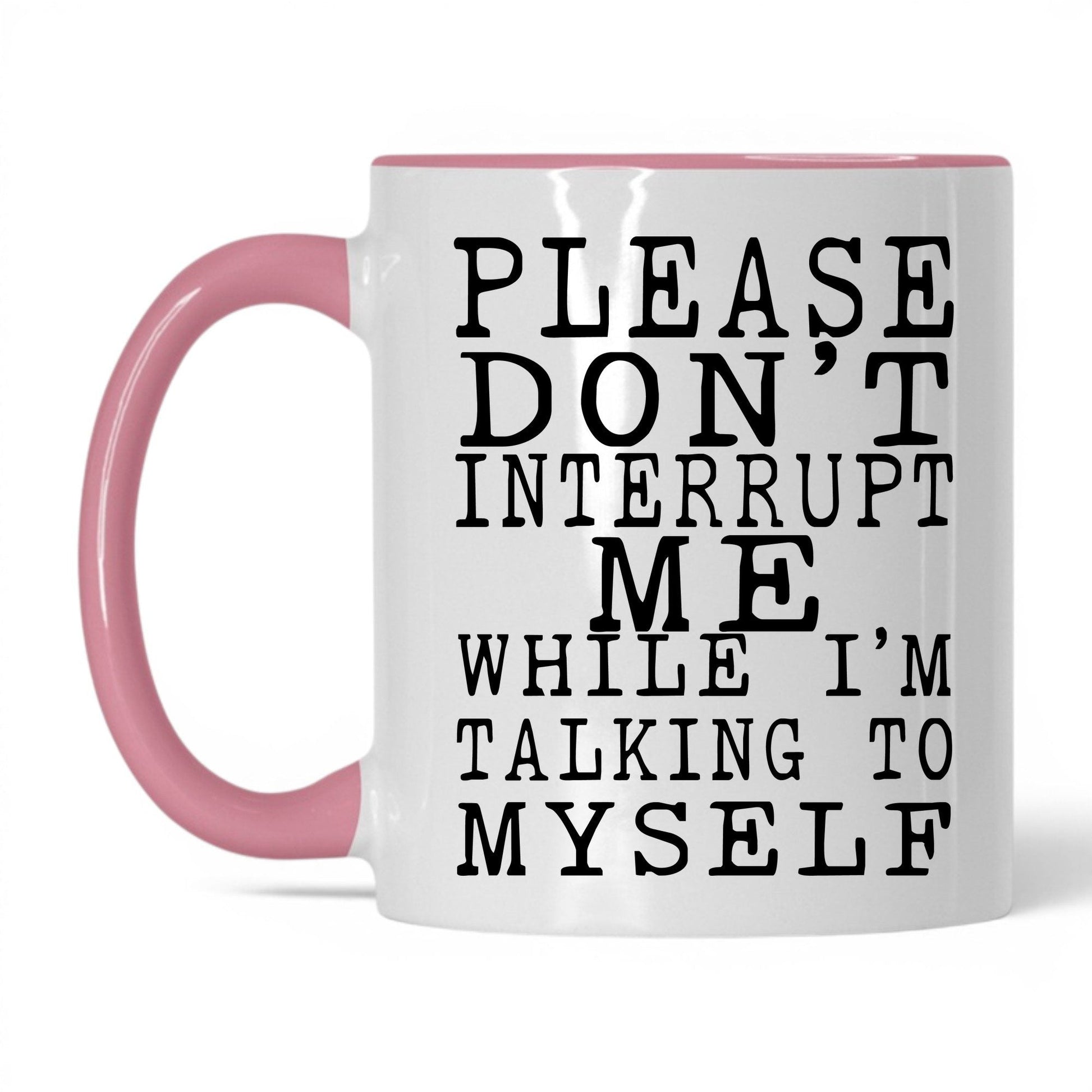 Don't Interrupt My Self-Talk Mug – 11oz White/Pink Mug
