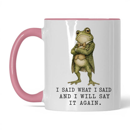 I Said What I Said Frog Mug – 11oz White Pink Mug