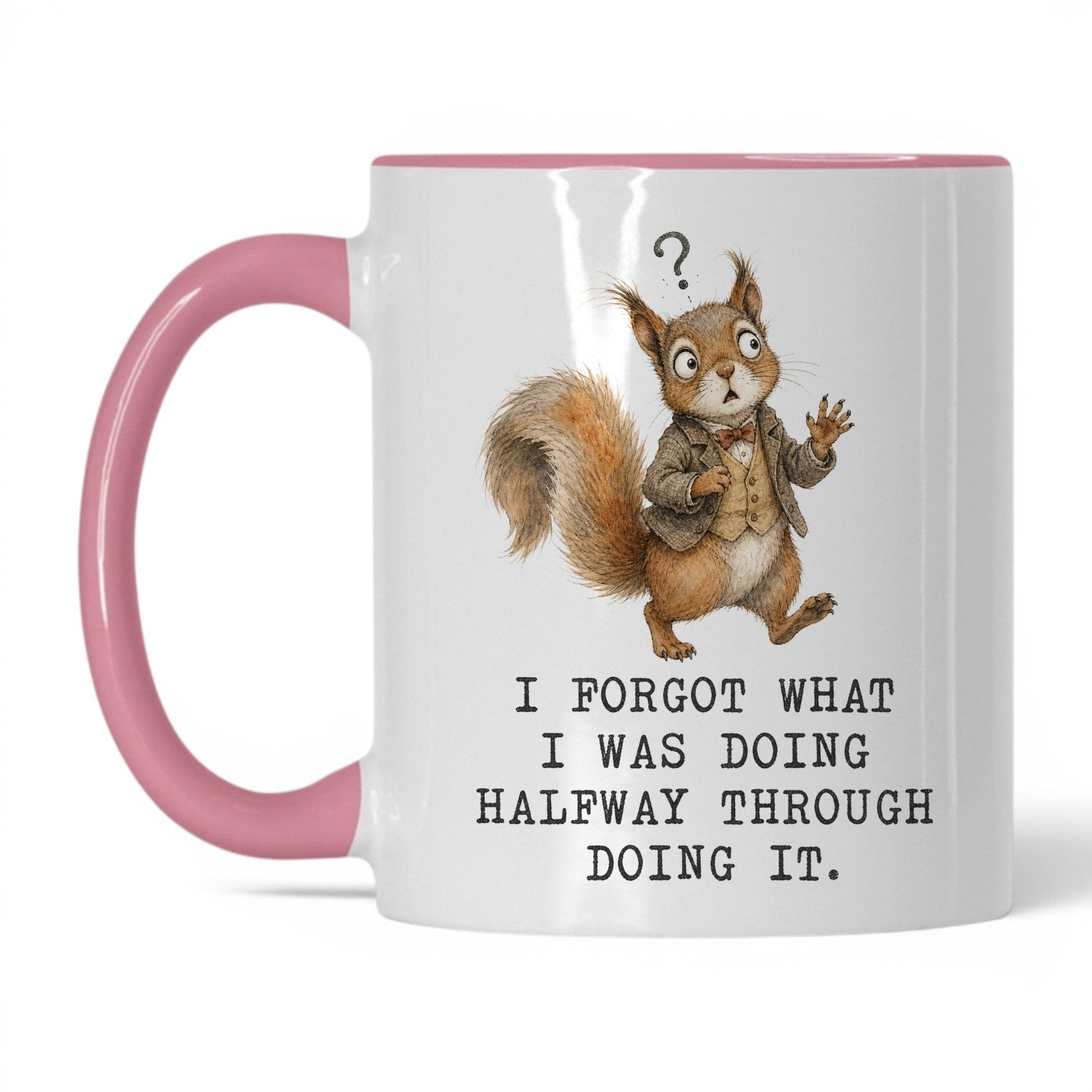 Forgot What I Was Doing Squirrel Mug – 11oz White Pink Mug