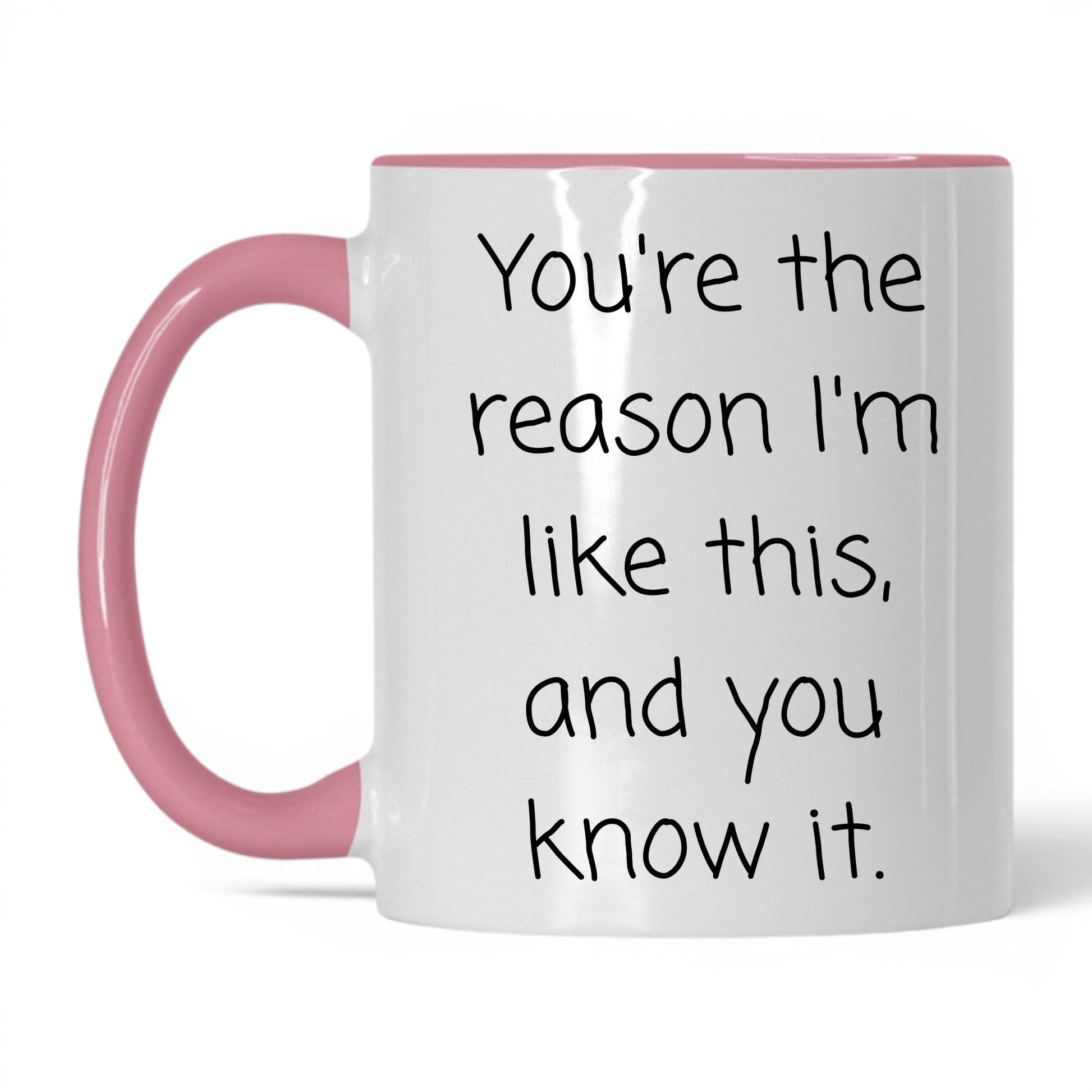 The Reason I'm Like This Mug – 11oz White/Pink Mug