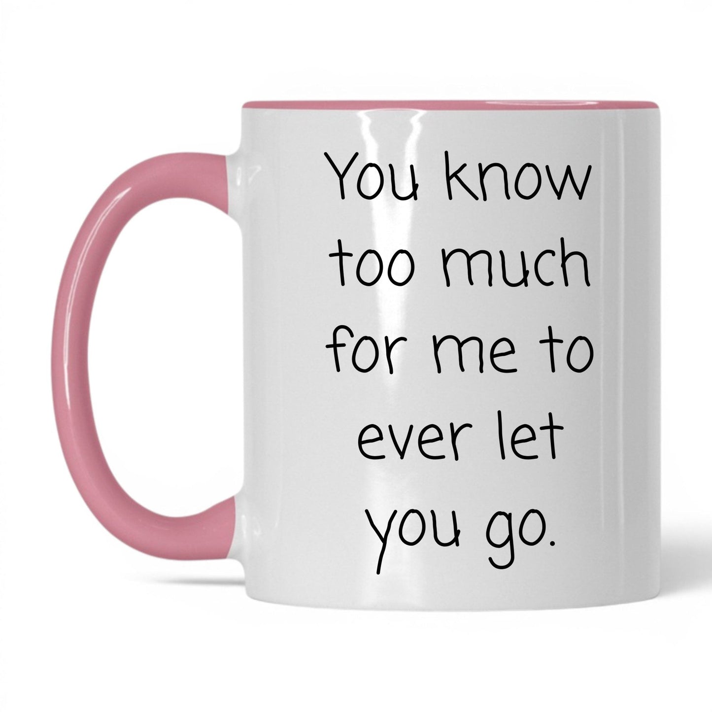 You Know Too Much Mug – 11oz White/Pink Mug