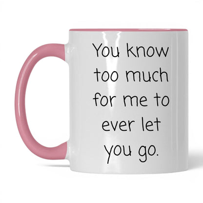 You Know Too Much Mug – 11oz White/Pink Mug