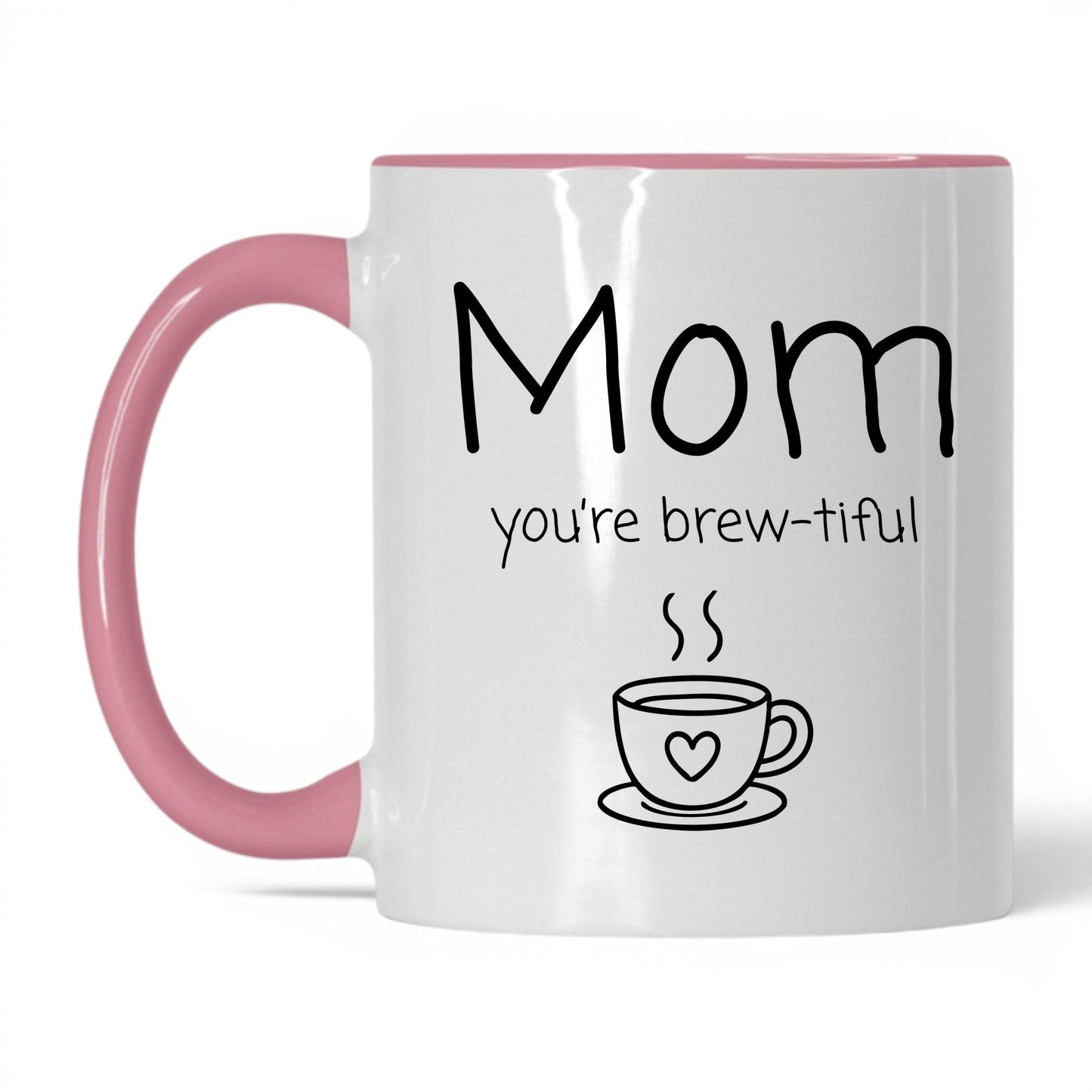 Mom You're Brew-Tiful Mug – 11oz White/Pink Mug