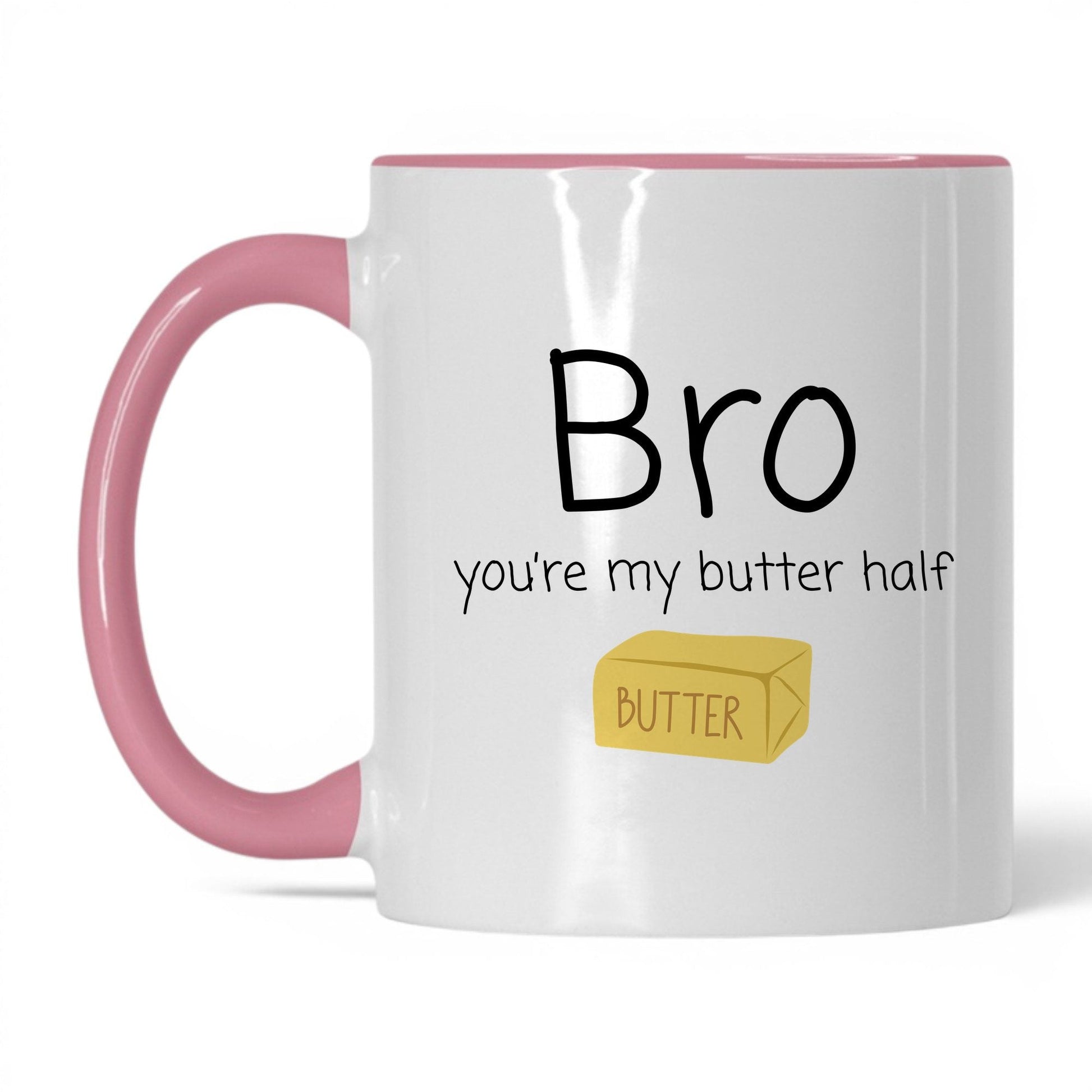 Bro You're My Butter Half Mug – 11oz White/Pink Mug