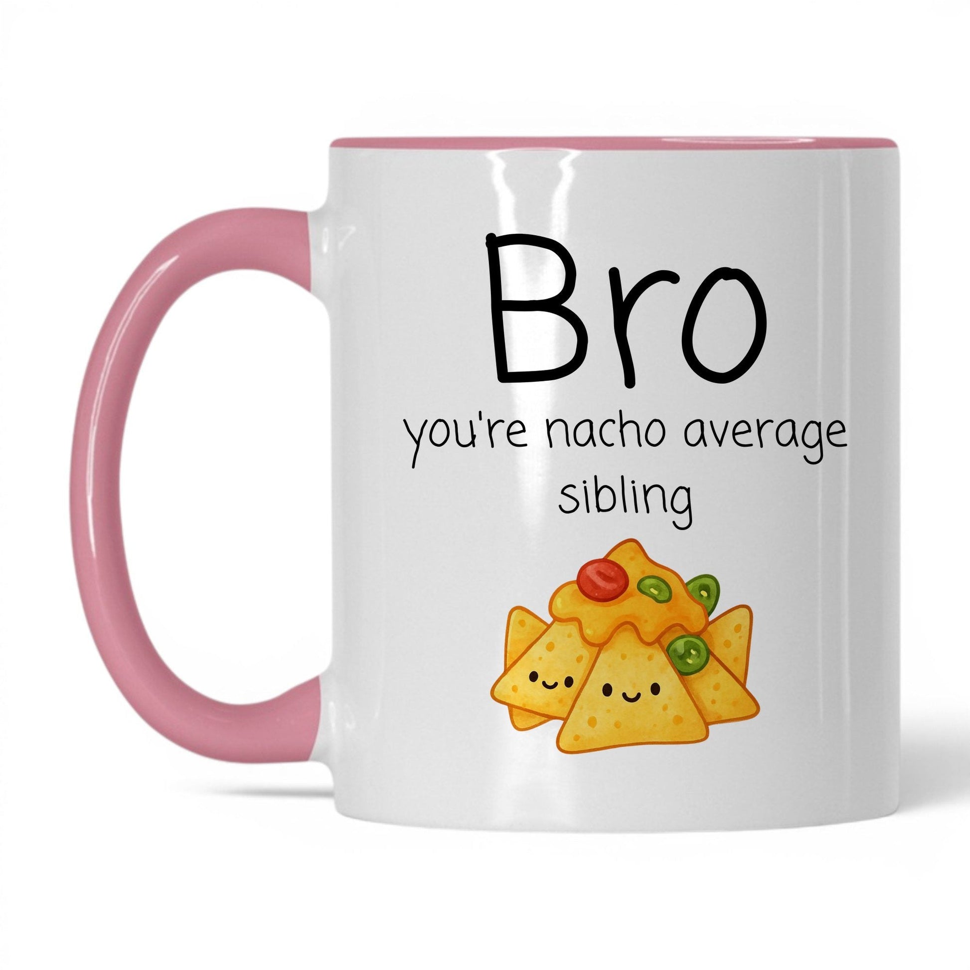 Bro You're Nacho Average Mug – 11oz White/Pink Mug