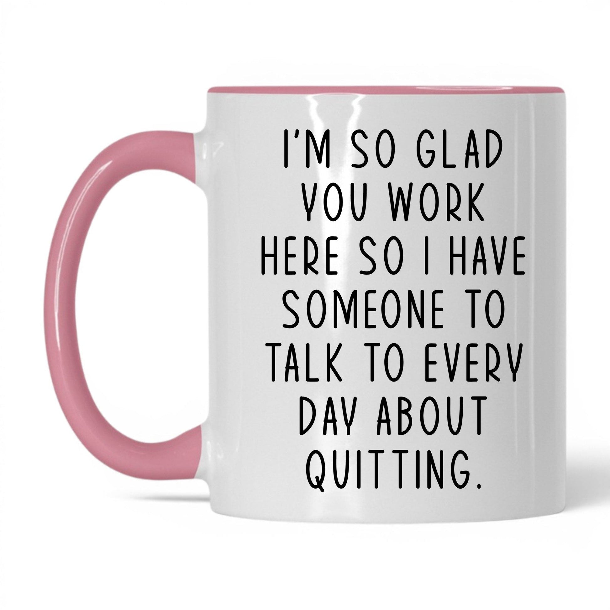 Someone to Talk to About Quitting Mug – 11oz White/Pink Mug