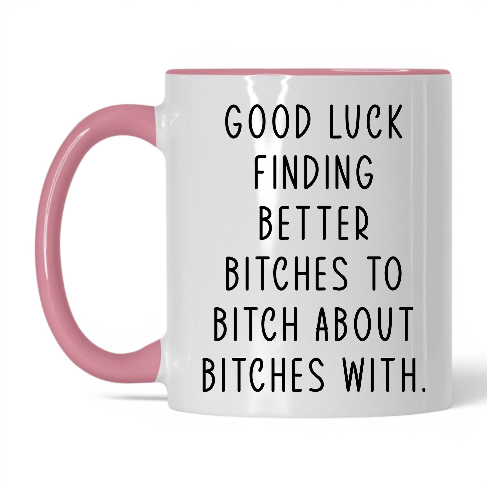 Better B*tches to B*tch With Mug – 11oz White/Pink Mug